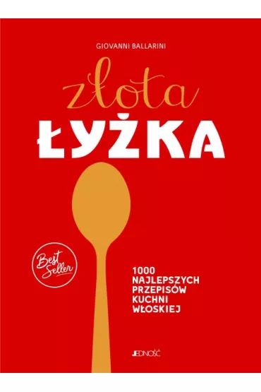 Z�ota �y�ka. 1000 najlepszych przepis�w kuchni w�oskiej - Ballarini Giovanni