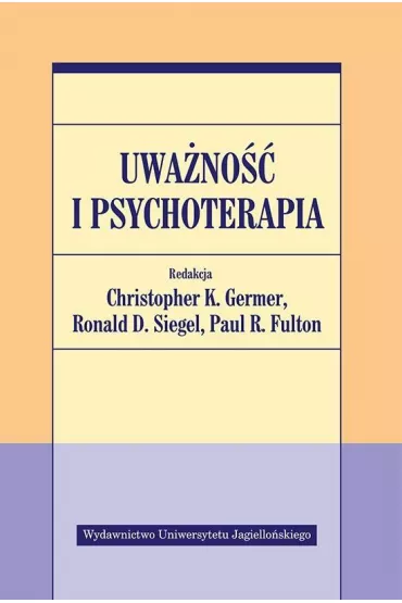 Uwa�no�� i psychoterapia - Ronald D. Siegel, Paul R. Fulton, Christopher K. Germer