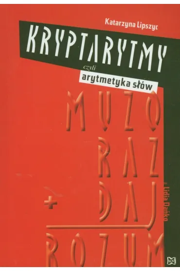 Kryptarytmy czyli arytmetyka s��w - Katarzyna Lipszyc