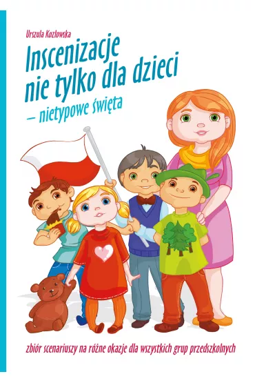 Inscenizacje nie tylko dla dzieci. Nietypowe �wi�ta + CD - Urszula Koz�owska