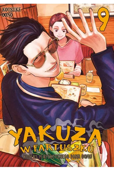Yakuza w fartuszku. Kodeks perfekcyjnego pana domu. Tom 9 - Kousuke Oono