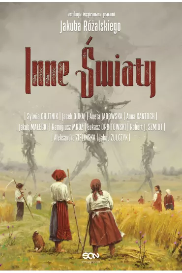Inne �wiaty. Antologia inspirowana pracami Jakuba R�alskiego - Aneta Jadowska, Anna Ka�toch, Jacek Dukaj, Jakub Ma�ecki, Jakub �ulczyk, �ukasz Orbitowski, Remigiusz Mr�z, Sylwia Chutnik, Robert J. Szmidt, Aleksandra Zielińska