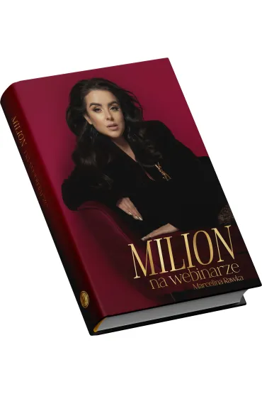 Milion na webinarze. Od 0 do milionowych sprzeda�y na szkoleniach online - Marcelina  Rawka