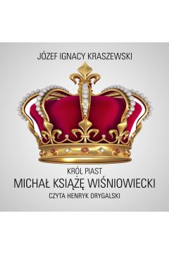 Audiobook Krl Piast: Micha ksi Winiowiecki mp3