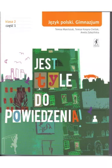 Jest tyle do powiedzenia J�zyk polski Gim Podr�cznik 2/1 - Aneta Za�azi�ska, Teresa Kosyra-Cie�lak, Teresa Marciszuk