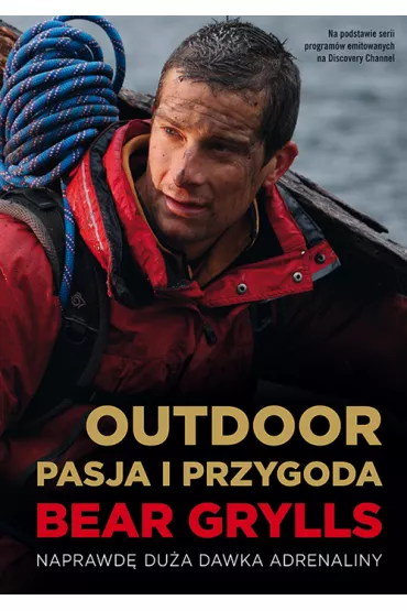 Outdoor: Pasja i Przygoda - Bear Grylls