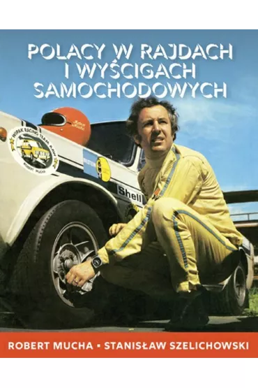 Polacy w rajdach i wy�cigach samochodowych - Robert Mucha, Stanis�aw Szelichowski