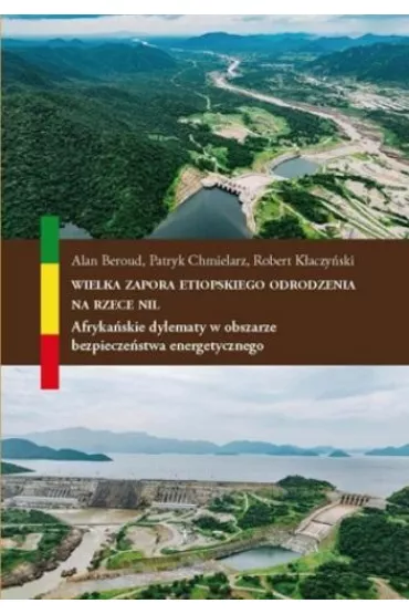 Wielka Zapora Etiopskiego Odrodzenia na rzece Nil - Robert K�aczy�ski, Alan  Beroud, Patryk Chmielarz