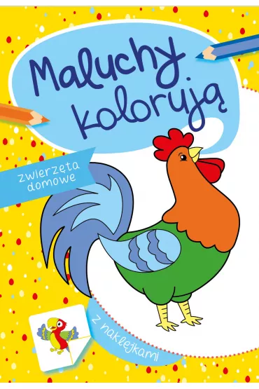 Maluchy koloruj�. Zwierz�ta domowe - Agata Nowak