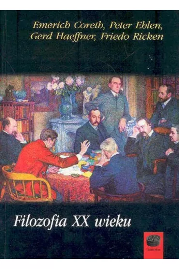 Filozofia XX wieku - Coreth Emerich, Peter Ehlen, Haeffner Gerd, Ricken Friedo