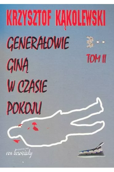 Genera�owie gin� w czasie pokoju tom 2 - Krzysztof K�kolewski