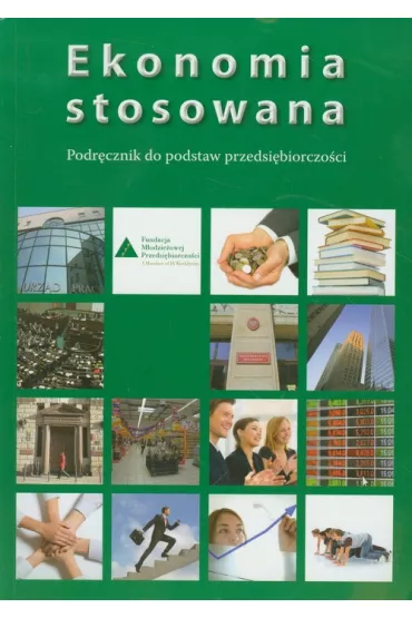Ekonomia stosowana. Podr�cznik (2016) - Hanna Mici�ska, Jaros�aw Neneman, Katarzyna Rzentarzewska, Pawe� Mi�kie, Anita Dr Zarzycka, Jakub Neneman, Jaros�aw Dr Neneman, Pawe� Mi�kiewicz, Przemys�aw R�ycki