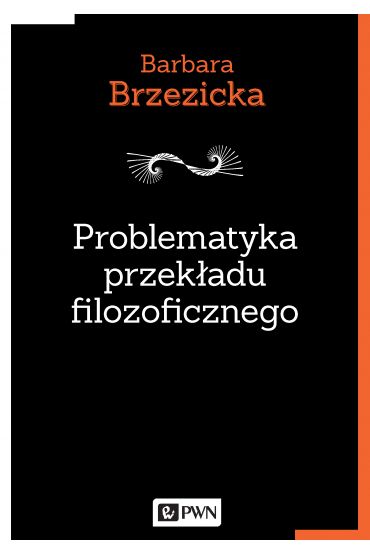 Problematyka przekładu filozoficznego na przykładzie tłumaczeń jacques`a derridy w Polsce