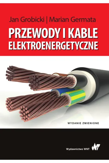 Przewody i kable elektroenergetyczne - Jan Grobicki, Marian Germata