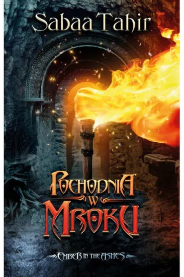 Pochodnia w mroku. An Ember in the Ashes. Tom 2 - Sabaa Tahir