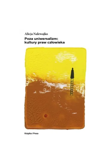Poza uniwersalizm: kultury praw cz�owieka - Alicja  Nalewajko