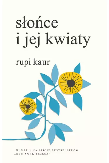 S�o�ce i jej kwiaty - Rupi Kaur