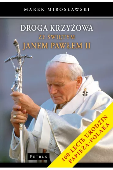 Droga krzy�owa ze �wi�tym Janem Paw�em II - Marek Miros�awski