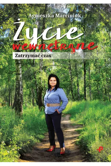 �ycie wewn�trzne. Zatrzyma� czas - Agnieszka Marciniuk