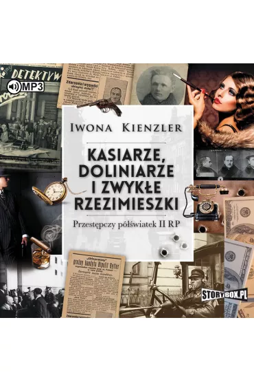 Audiobook Kasiarze doliniarze i zwyk�e rzezimieszki przest�pczy p�wiatek II RP CD - Iwona Kienzler