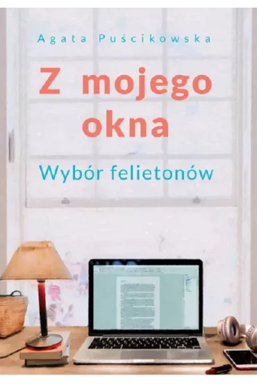 Z mojego okna - Agata Pu�cikowska