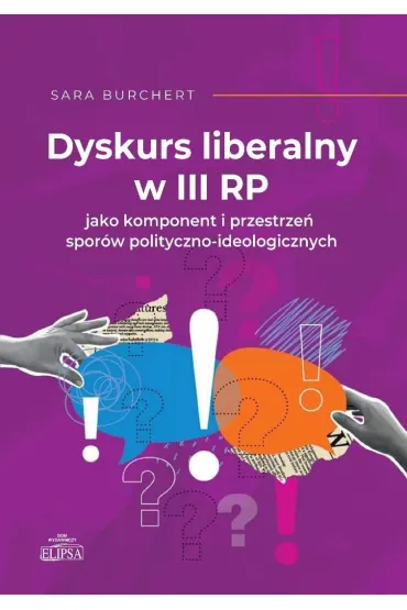 Dyskurs liberalny w III RP jako komponent.. - Sara  Burchert