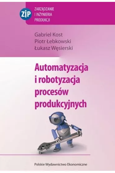 eBook Automatyzacja i robotyzacja proces�w produkcyjnych pdf - Gabriel Kost