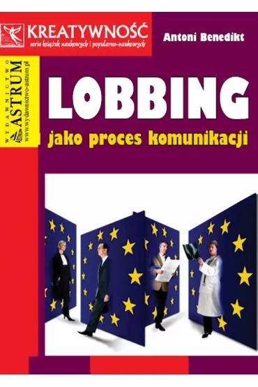 Lobbing jako proces komunikacji - Antoni Benedikt