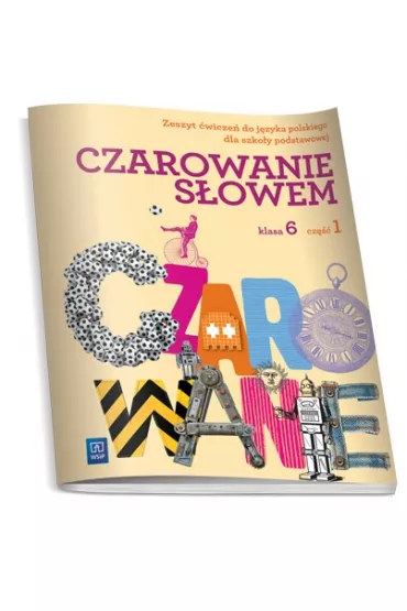 Czarowanie s�owem 6. Zeszyt �wicze�. Cz�� 1. Szko�a podstawowa
