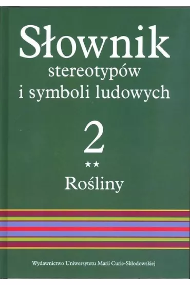 Ro�liny. S�ownik stereotyp�w i symboli ludowych. Tom 2. Cz�� 2 - Jerzy Bartmi�ski