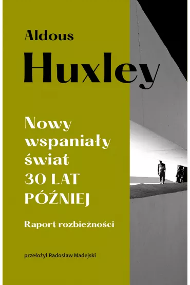 Nowy wspania�y �wiat 30 lat p�niej. Raport rozbie�no�ci - Aldous Huxley