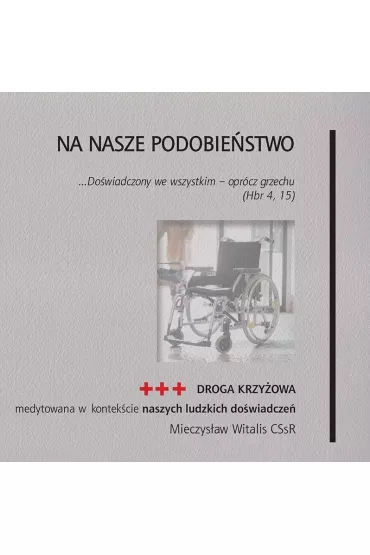 Na nasze podobie�stwo. Droga krzy�owa medytowana.. - Mieczys�aw Witalis