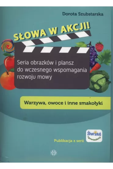 S�owa w akcji! Warzywa, owoce i inne smako�yki - Dorota Szubstarska