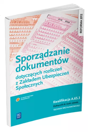 Sporz�dzanie dokument�w dotycz�cych rozlicze� z ZUS kwalifikacja A. 65. 3 technik rachunkowo�ci - Ewa Kawczy�ska-Kie�basa