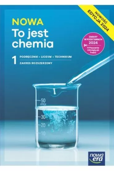 NOWA To jest chemia 1. Podrcznik dla liceum oglnoksztaccego i technikum. Zakres rozszerzony. Edycja 2024 - Joanna Szymoska, Maria Litwin, Szarota Styka-Wlazo