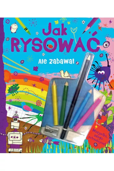 Ale zabawa! Jak rysowa�