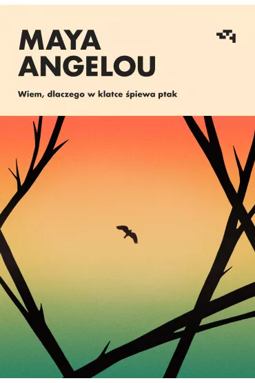 Wiem, dlaczego w klatce �piewa ptak - Maya Angelou