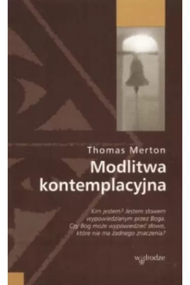 Modlitwa kontemplacyjna - Thomas Merton