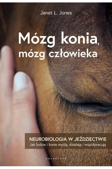 M�zg konia, m�zg cz�owieka. Neurobiologia w je�dziectwie - Janet L. Jones