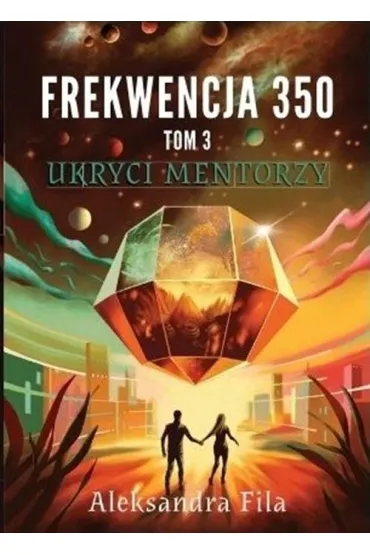 Ukryci mentorzy. Frekwencja 350. Tom 3 - Aleksandra Fila