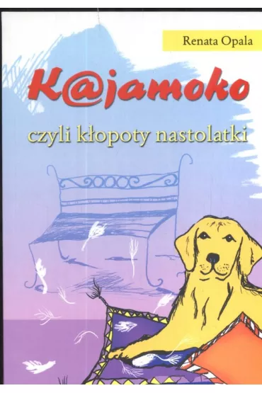 Kajamoko, czyli k�opoty nastolatki - Renata Opala