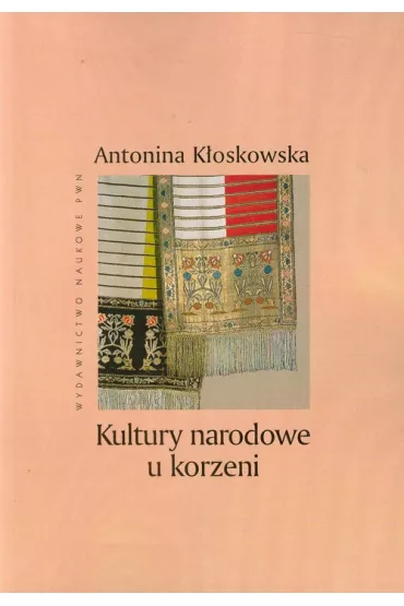 Kultury narodowe u korzeni - Antonina K�oskowska