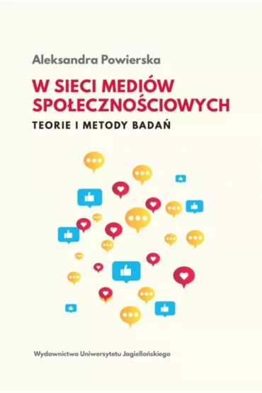 W sieci medi�w spo�eczno�ciowych. Teorie i metody bada� - Aleksandra  Powierska