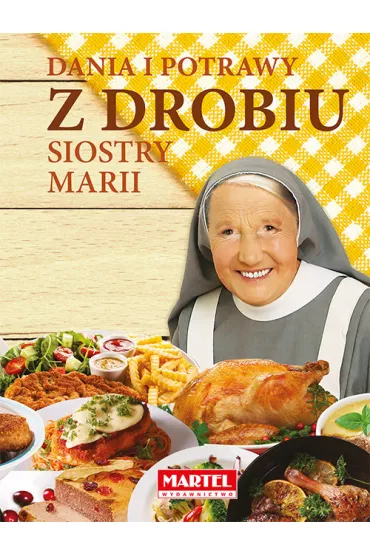 Dania i potrawy z drobiu Siostry Marii - Maria Goretti Guziak