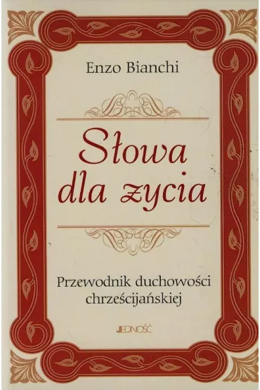 S�owa dla �ycia. Przewodnik duchowo�ci chrze�cij. - Enzo Bianchi