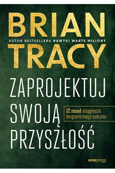 Zaprojektuj swoj przyszo - Brian Tracy