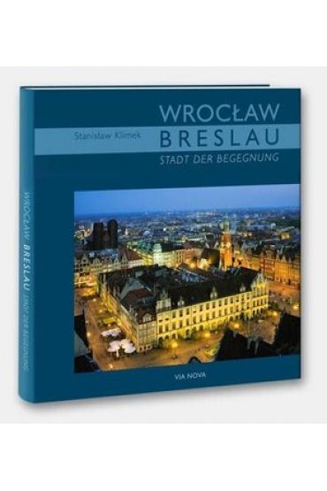 Breslau. Stadt der Begegnung / Wrocław. Miasto spotkań (wersja niemiecka)