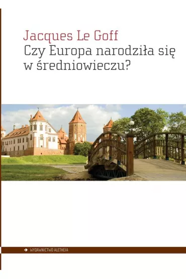 Czy Europa narodzia si w redniowieczu? - Jacques Le Goff