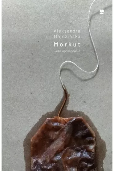 Morkut i inne opowiadania - Aleksandra  Majdziska