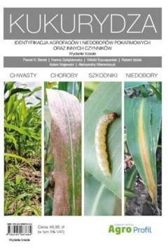 Kukurydza. Identyfikacja agrofagw i niedoborw pokarmowych oraz innych czynnikw